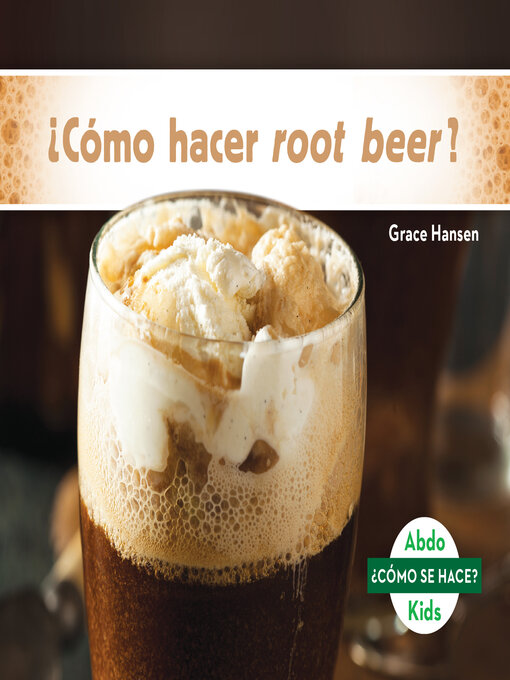 Title details for ¿Cómo hacer root beer? (How Is Root Beer Made?) by Grace Hansen - Available